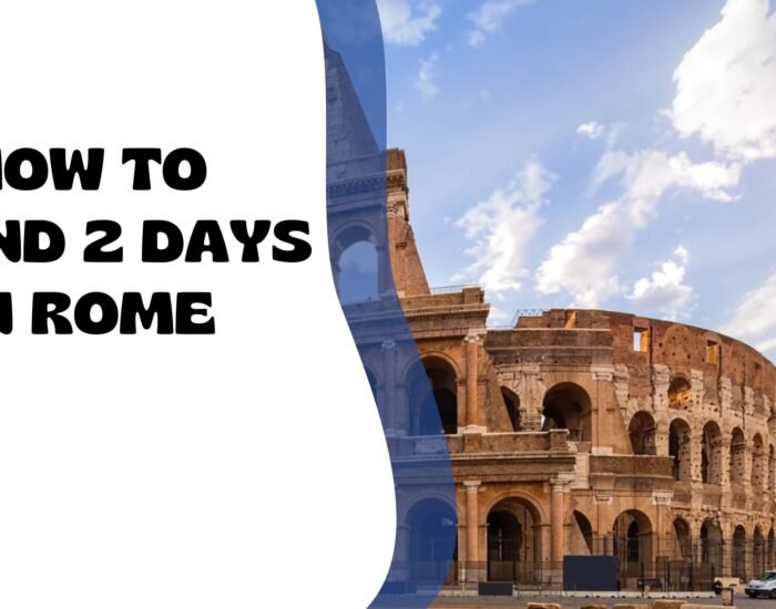 How to Spend 2 Days in Rome