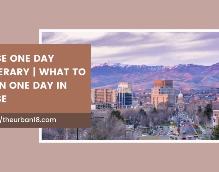 Boise One Day Itinerary What to do in One Day in Boise